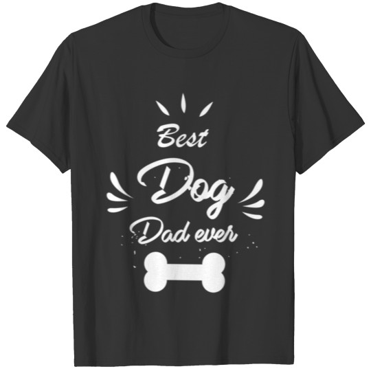 Best Dog Dad Ever T-Shirt T-shirt