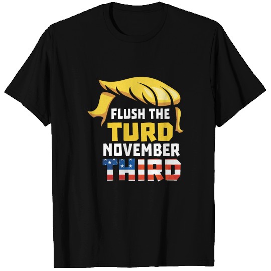 Flush The Turd November Third Anti Trump Vote 2020 T Shirts