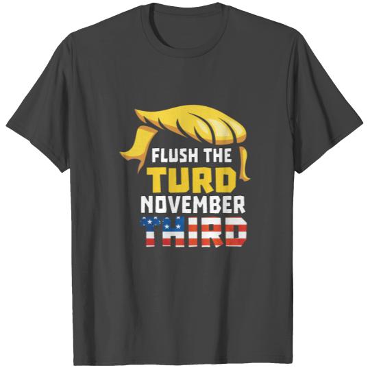 Flush The Turd November Third Anti Trump Vote 2020 T Shirts