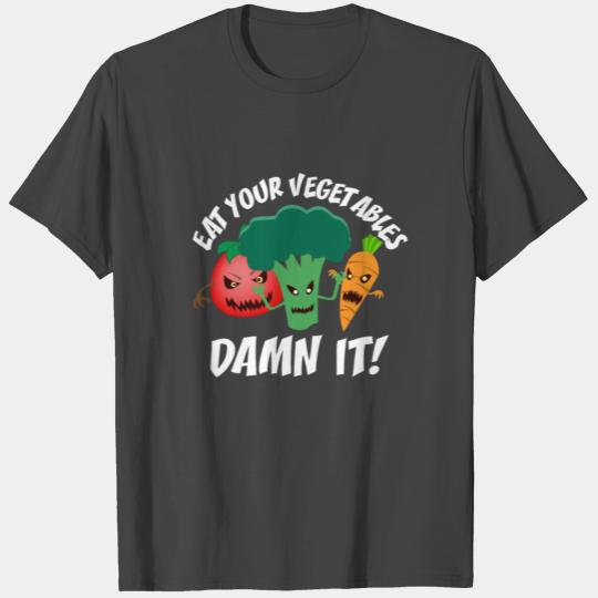 Eat Your Vegetables Damn It Vegan Vegetable Lover T Shirts