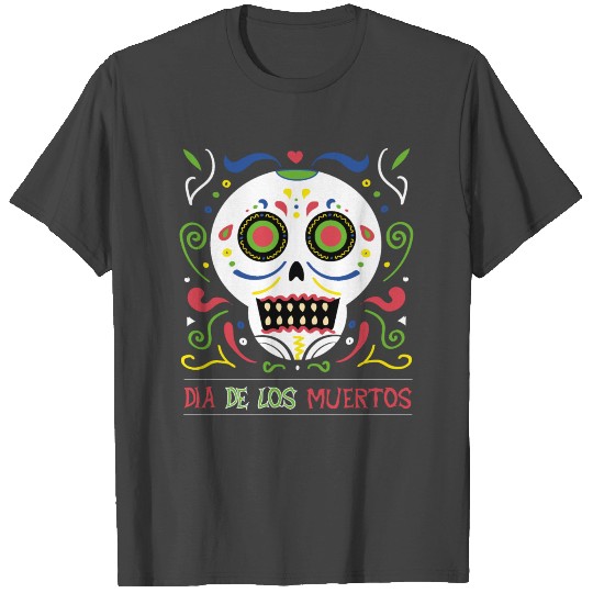 Dia de los Muertos Day of the dead sugar skull T Shirts