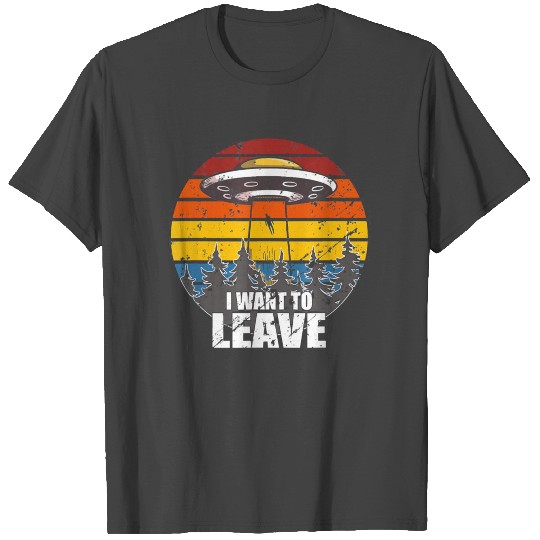 I Want to Leave Vintage Alien UFO Believer Novelty T Shirts