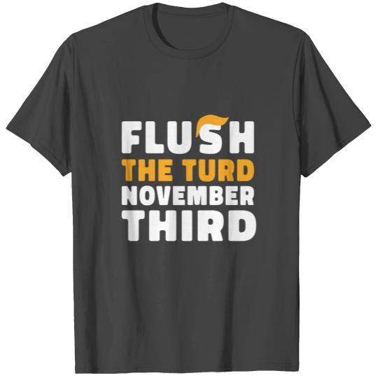 Flush The Turd November Third Anti Trump Vote 2020 T Shirts