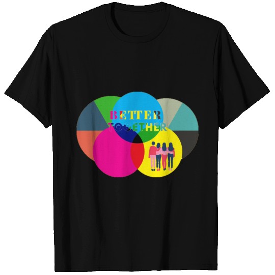 Better together T Shirts