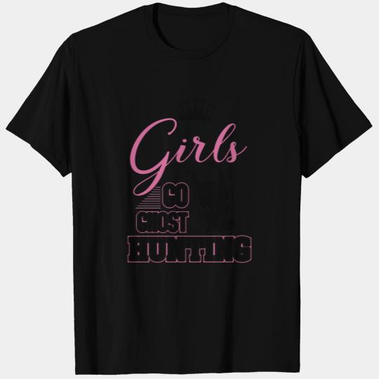 Real Girls Go Ghost Hunting T Shirts Funny Adventures
