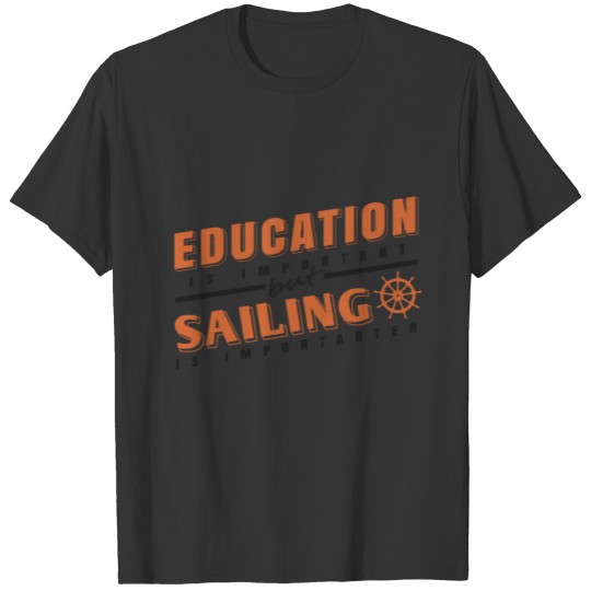 Funny sailboat sailor sailing ship boat gift T Shirts
