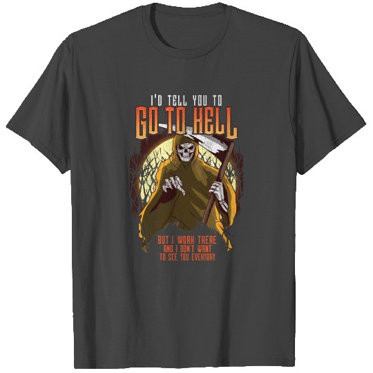 Funny Sarcasm Joking Grim Reaper Quote T Shirts