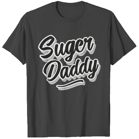 Suger daddy | Funny | Father's day present idea T Shirts