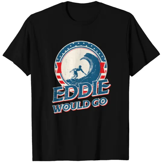 Eddie would go T Shirts