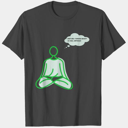 What was I thinking about? Oh yeah "emptiness" T Shirts