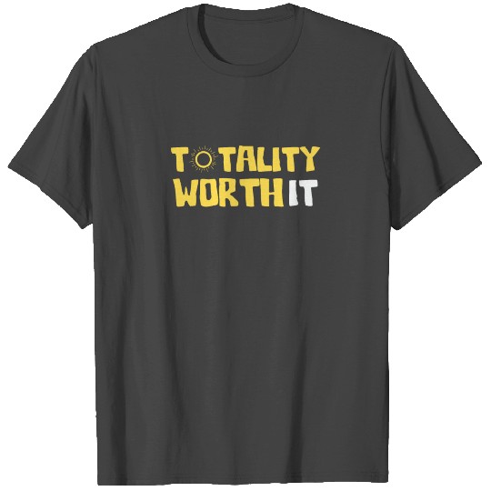 Totally Worth It Solar Eclipse T Shirts