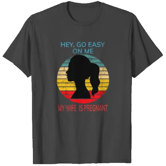 Funny Go Easy on me Expecting Father T Shirts