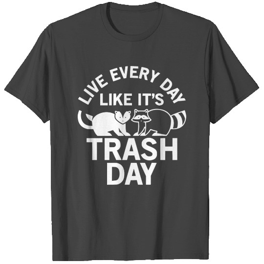 Trash Day - Funny Cute Raccoon Gift Idea T Shirts