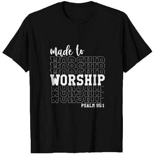 Made to Worship psalm 951 T Shirts