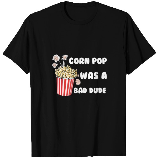 corn pop was a bad dude T Shirts