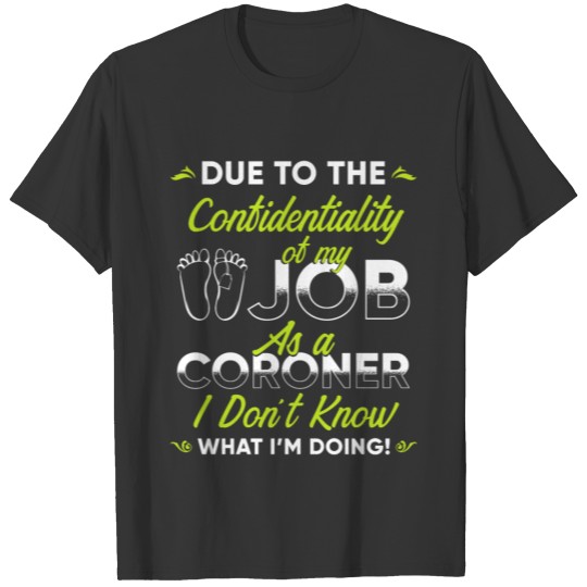 Coroner Medical Examiner Confidentiality T-shirt