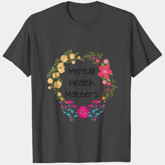 Mental Health Matters T Shirts
