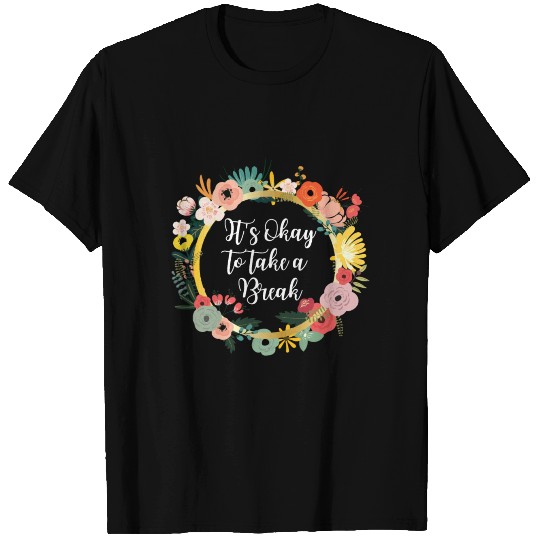 Its okay to not be okay T Shirts