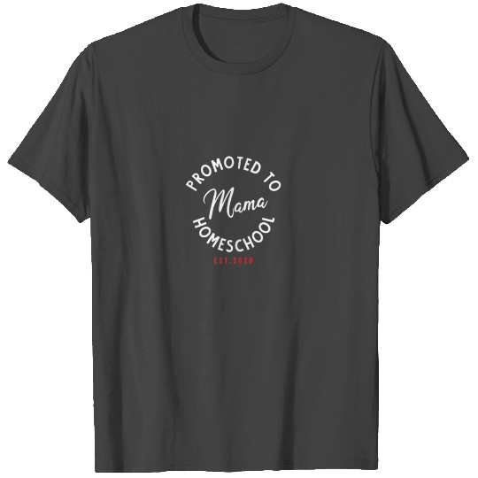 Womens Promoted to Homeschool Mama 2020 T Shirts