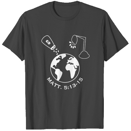 Salt and Light of the World Matt. 5:13-15 T Shirts