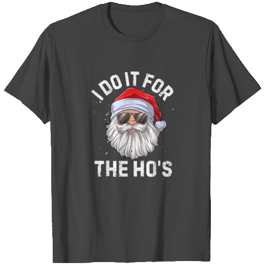 I Do It For The Ho s Funny Inappropriate Christmas T Shirts