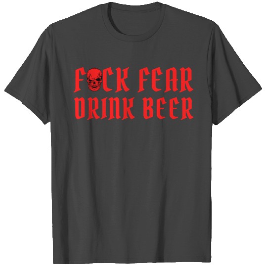 Fuck Fear Drink Beer - Red Skull T Shirts