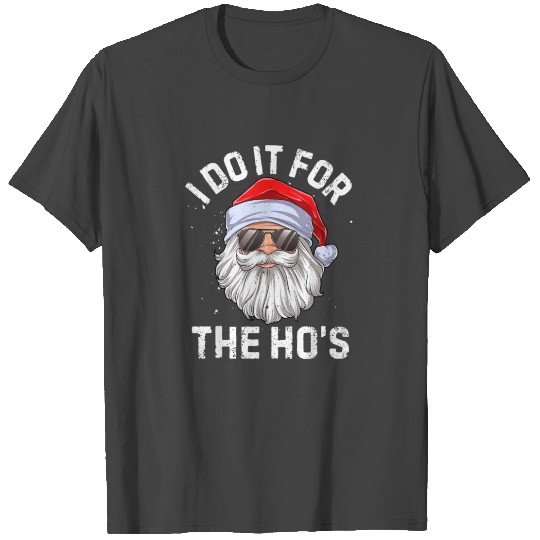 I Do It For The Ho s Funny Inappropriate Christmas T Shirts