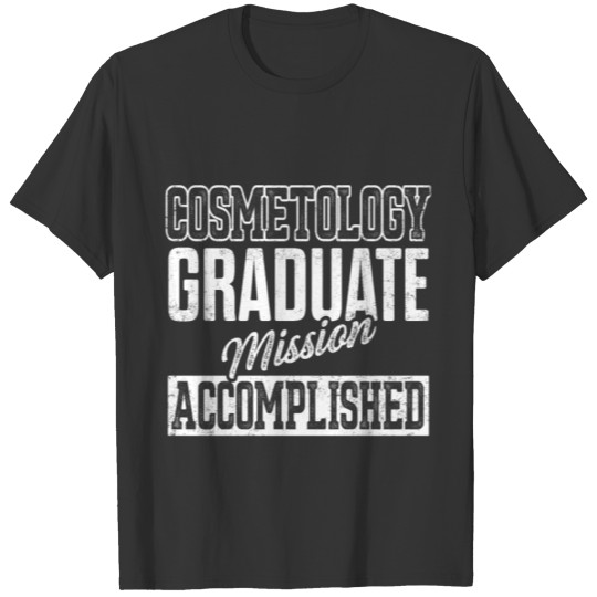 Cosmetology Graduate Accomplish Licensed T-shirt