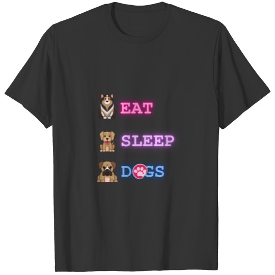 eat sleep dogs T-shirt