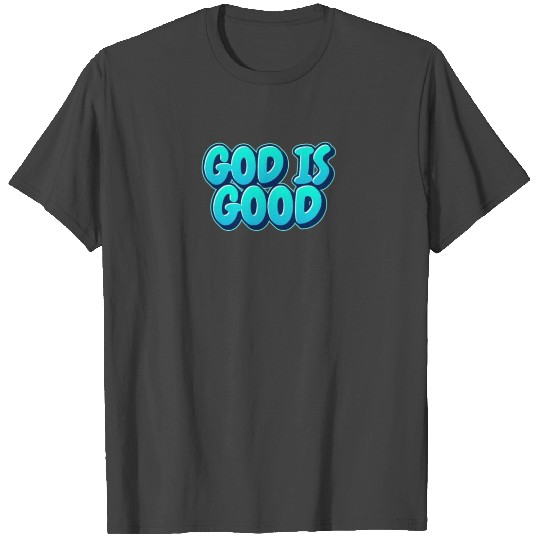 3D God Is Good All The Time - Christian Quotes T Shirts