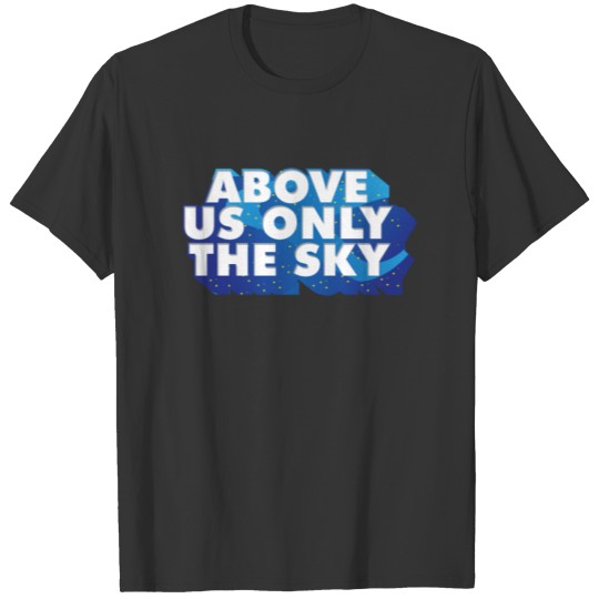ATHEIST / SECULAR: Above Us Only Sky T-shirt