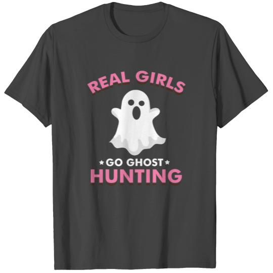 Real Girls Go Ghost Hunting Halloween Paranormal R T Shirts