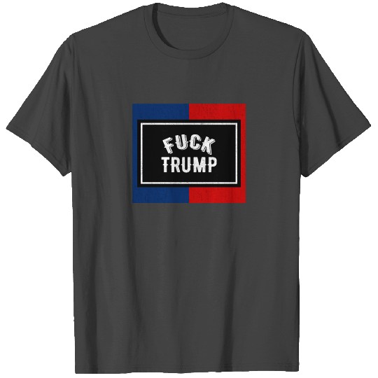 Fuck Trump T Shirts