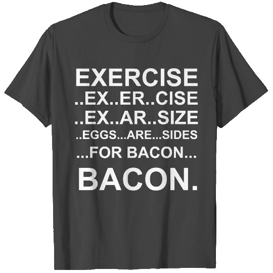 Exercise bacon Essential T Shirts