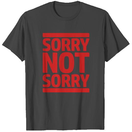 Sorry Not Sorry T Shirts