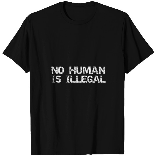 No Human Is Illegal T Shirts T Shirts For Men Dist