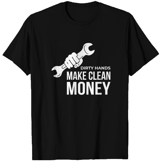 DIRTY HANDS MAKE CLEAN MONEY Design T Shirts