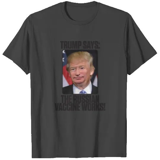 Trump Putin Russian Corona Vaccine works T Shirts