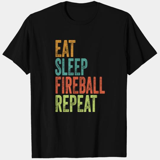 Eat Sleep Fireball Repeat T Shirts