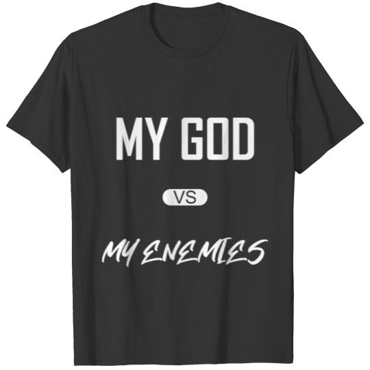 My God vs My Enemies T Shirt T-shirt