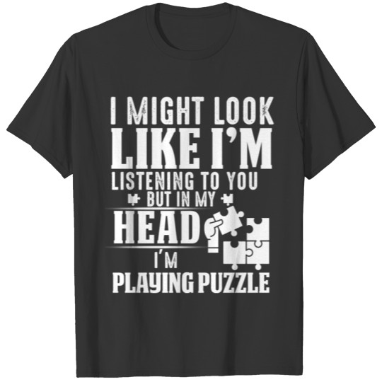 I Might Look Like I m But In My Head I m Playing T-shirt
