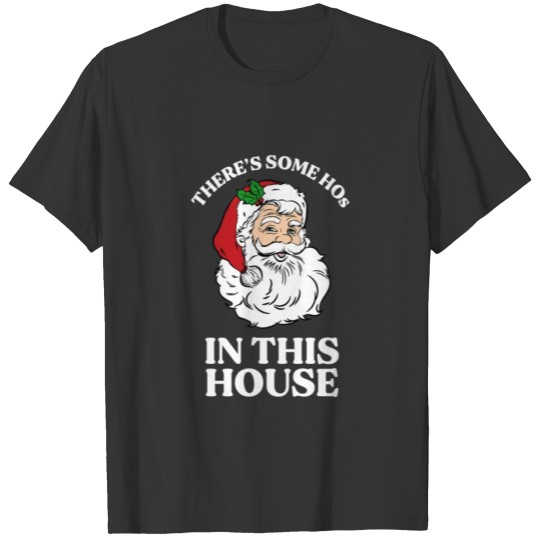 There's Some Hos In This House Santa Claus T-shirt