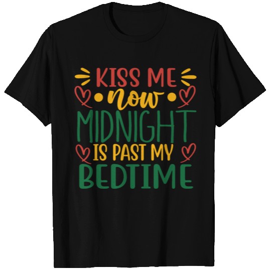 kiss me now midnight is past my bedtime T Shirts