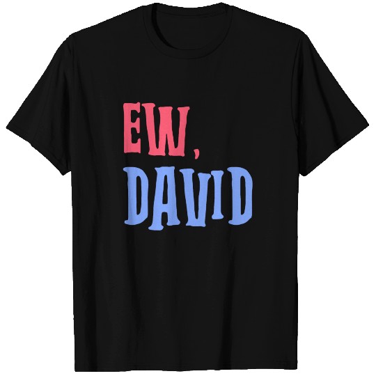 Ew, David RB T Shirts