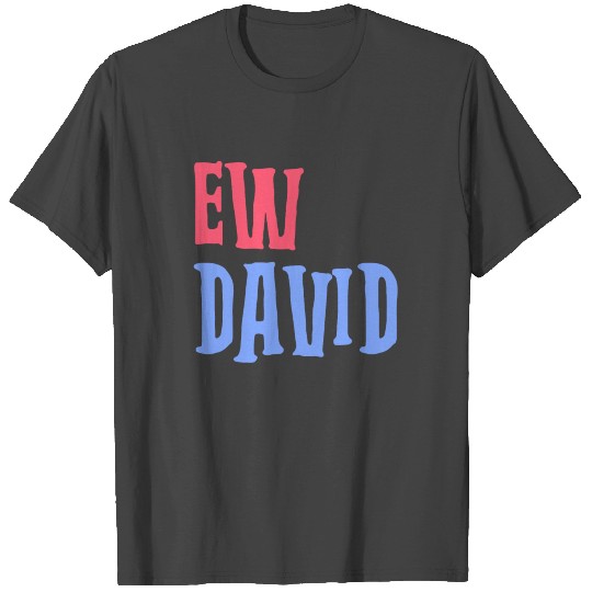 Ew David RB T Shirts
