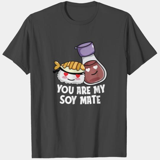 You Are My Soymate Motive for a Sushi Lover T Shirts