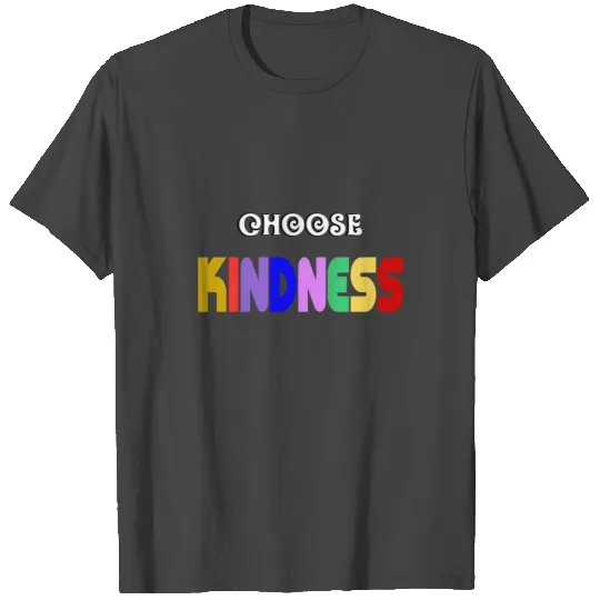 choose kindness T Shirts