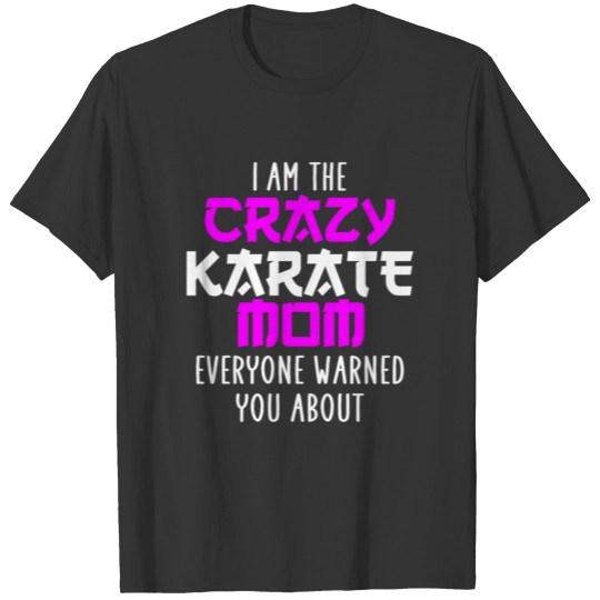 crazy karate mom T Shirts