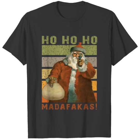 Ho Ho Ho Madafakas! Funny Santa Claus With Gun T-shirt