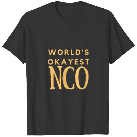 World'S Okayest Nco For Women Men Gift Funny Veter T-shirt